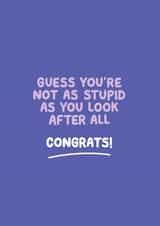 Not As Stupid As You Look Congratulations Card created by Inky in the Wild