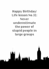 Never underestimate stupid people, Birthday Advice created by JamDesigns