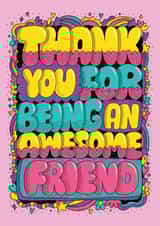 Thank You For Being An Awesome Friend created by Harkiran Kalsi