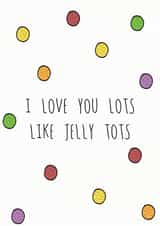 I Love You Lots Like Jelly Tots Card created by Hey Lyla Designs