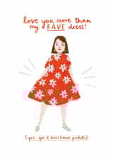 Love You More Than My Fave Dress Blank Card created by Sisterfox Studio