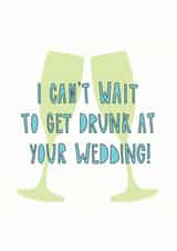 Alcohol and Wedding Celebrations - I can't wait to get drunk at your wedding created by Redback Cards