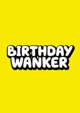Birthday Wanker Birthday card created by Daft cards
