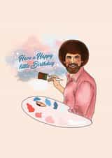 Bob Ross, The Joy of Painting, Birthday Card created by Natalie Warren