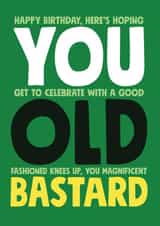 You old bastard birthday card created by Roll Creative