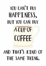 You Can't Buy Happiness Coffee Lover Card created by Pear & Port