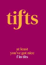 At least you've got nice f in tits created by The Great f in Card Company