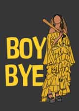 Beyonce Breakup Card - BOY BYE created by Happy Beespoke Designs