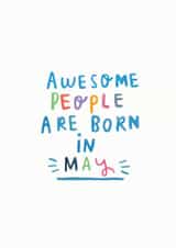 'Awesome People Are Born In May' Birthday Greeting Card created by Ellie Ellie