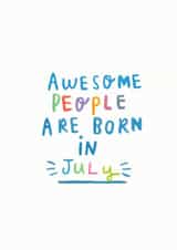 Awesome People Are Born In July' Birthday Card created by Ellie Ellie