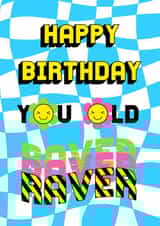 Happy Birthday You Old 90's Raver  created by Jessie Maeve Studio