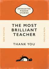 Non Fiction Thank You Card - Teacher - Exhausted Pigeon Stories - The Most Brilliant Teacher created by Yay Days