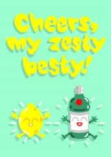 Cheers, my zesty besty! created by Studio Beastly.