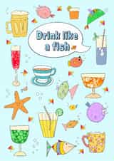 Drink like a fish celebration card. created by The Illustrated Saying