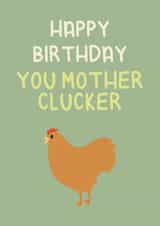 Happy Birthday You Mother Clucker  created by Ellen Cawley