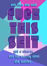 Fuck this shit, happy divorce card created by Lisa Allen