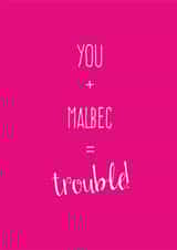You + Malbec = Trouble created by The Tiny Typewriter Co.