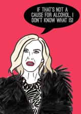 Cause for Alcohol-Schitt's Creek Card created by Kat Arnold