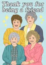 Golden Girls Thank you for being a friend  created by Lizzy B Draws.