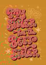 My Sister Has The Best Sister Card created by Lucy Llewellyn