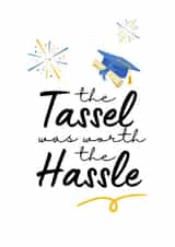 The Tassel Was Worth The Hassle Graduation Card created by Mugged Write Off