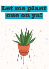 Plant one on Ya! created by Nixi
