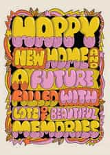 Pretty Typography New Home Card - Happy New Home And A Future Filled With Lots Of Beautiful Memories created by Harkiran Kalsi