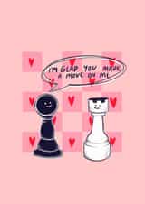 Cute Chess Pun Anniversary Card / Valentines Day Card - I'm Glad You Made A Move On Me created by Charlotte Nicholson Design