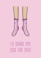 I'd Shave My Legs For You created by Canny Crafted