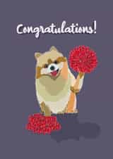 Congratulations from the Pom-Pomeranian! created by Watership Illustrated