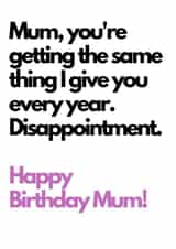 Disappointment Mum Birthday Card created by TOJ Designs