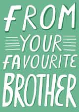 From Your Favourite Brother, Birthday Card created by Alice Potter