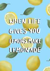 When Life Gives You Lemons Make Lemonade  created by EJF Illustration