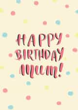 Colorful Polka Birthday Card for Mum created by Shei Anapi
