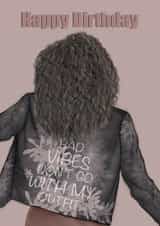 Bad Vibes Don't Go With My Outfit,  Trendy Birthday Girl Card created by EL ILLUSTRATES