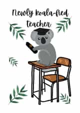 Newly Koalafied Teacher - Graduation created by Custom Card Co Shop