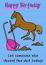 No Shovelling Shit on your Birthday created by Kate and Co