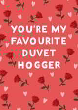 Funny Anniversary Card / Valentines Day Card - Roses - Hearts - You're My Favourite Duvet Hogger created by StudioLazy