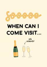 Funny Celebration New Home Card - Prosecco - So When Can I Come Visit created by StudioLazy