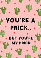 You're a prick.. Anniversary Card created by StudioLazy