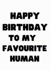 Favourite Human Birthday Card created by Regan Ellis