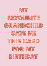 Funny Birthday Card - From Favourite Grandchild - Pink created by Nicola Jo