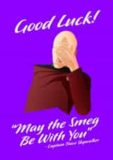 Good Luck! May the Smeg Be With You! created by Geek
