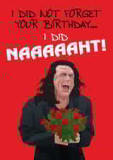 I Did Not Forget Your Birthday, Tommy Wiseau Quote Card created by Geek