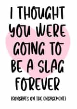 No More Slag Forever - Engagement Card created by Pink + Pip