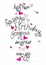 Gorgeous Daughter Birthday Card - Big Hugs, Love You created by Love and Happy Stuff