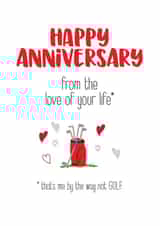 Funny Golf Anniversary Card - Golf - From The Love Of Your Life - That's Me By The Way Not Golf created by Silly Prints