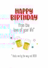 Funny birthday card for the love of your life that likes a beer created by Silly Prints