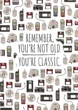 You're Not Old. You're Classic. created by NerdShizzle