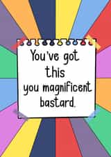 You’ve got this you magnificent bastard, good luck card created by Scrambled Meg Designs